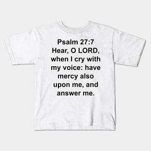 Psalm 27:7 King James Version (KJV) Bible Verse Typography Kids T-Shirt